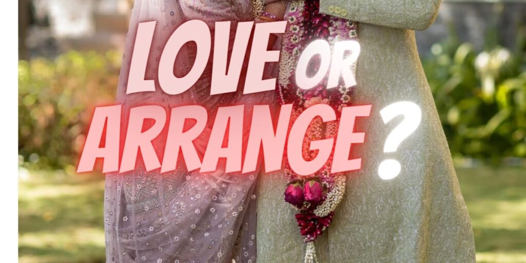 Difference Between Love Marriage And Arrange Marriage
