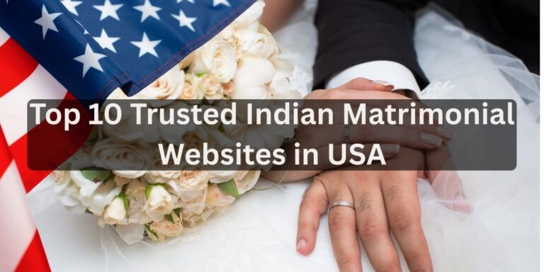 Top 10 Trusted Indian Matrimonial Websites in USA