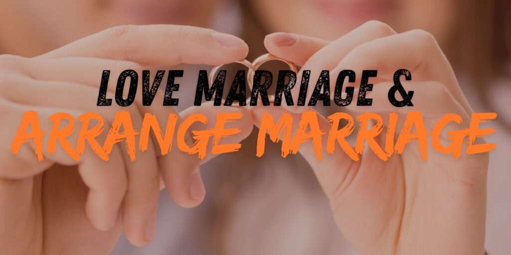Difference Between Love Marriage And Arrange Marriage